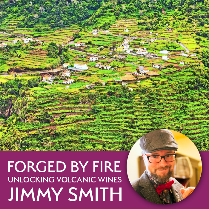 Unlocking Volcanic Wines: Forged by Fire with Jimmy Smith